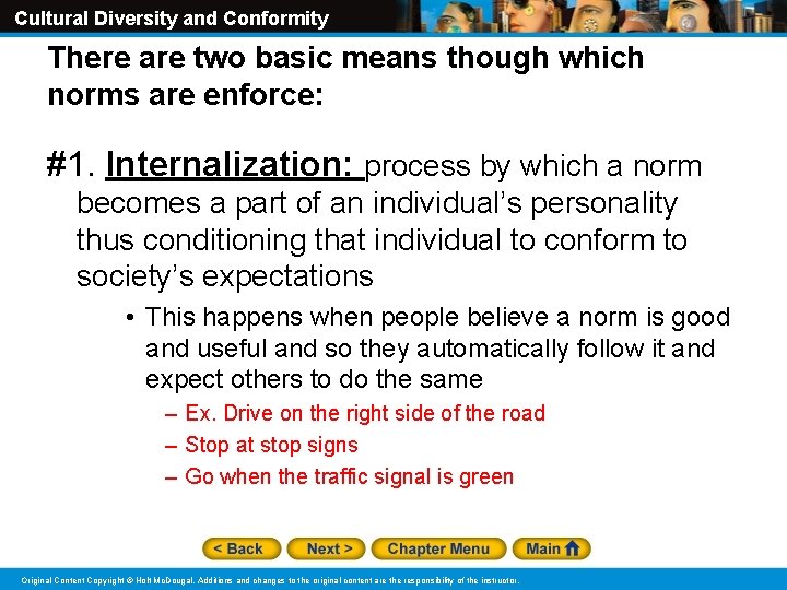 Cultural Diversity and Conformity There are two basic means though which norms are enforce: