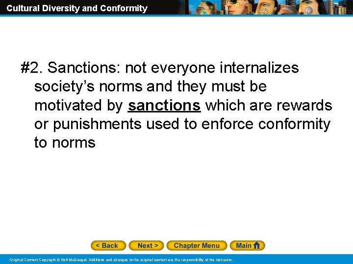 Cultural Diversity and Conformity #2. Sanctions: not everyone internalizes society’s norms and they must