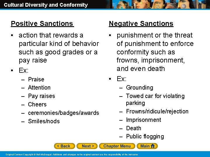 Cultural Diversity and Conformity Positive Sanctions Negative Sanctions • action that rewards a particular