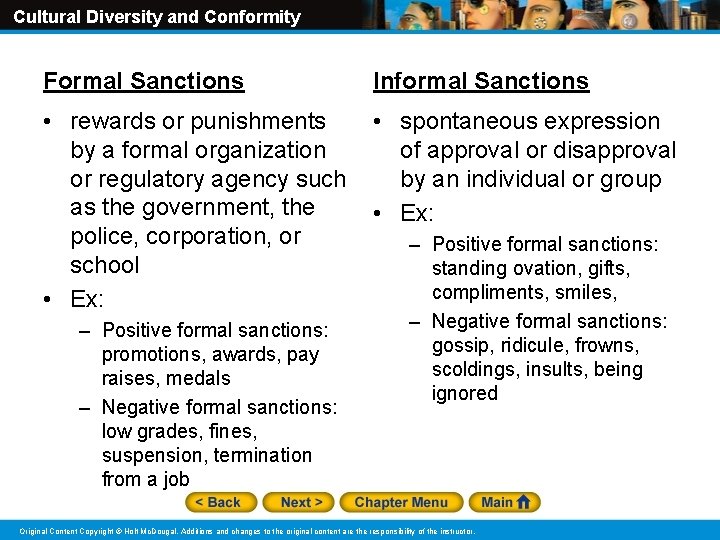 Cultural Diversity and Conformity Formal Sanctions Informal Sanctions • rewards or punishments by a