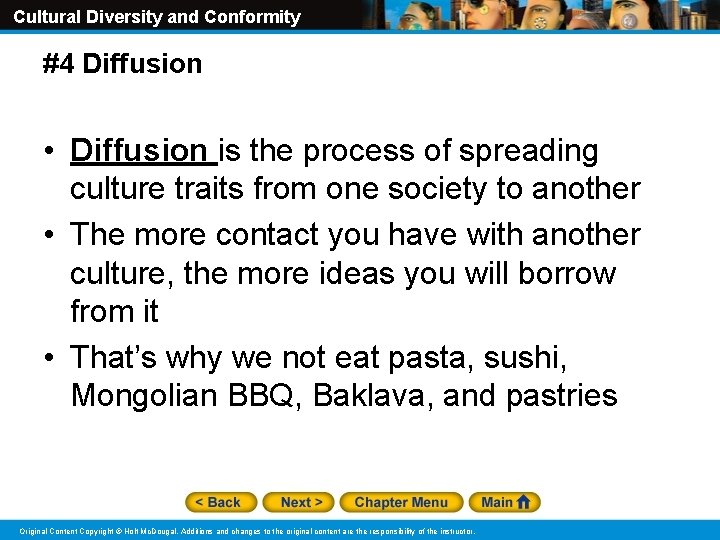 Cultural Diversity and Conformity #4 Diffusion • Diffusion is the process of spreading culture