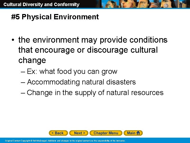 Cultural Diversity and Conformity #5 Physical Environment • the environment may provide conditions that