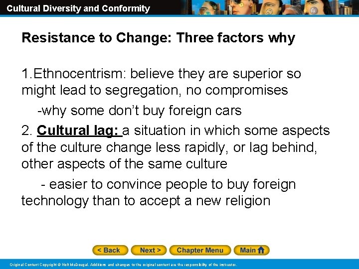 Cultural Diversity and Conformity Resistance to Change: Three factors why 1. Ethnocentrism: believe they