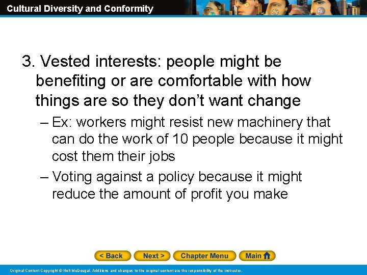 Cultural Diversity and Conformity 3. Vested interests: people might be benefiting or are comfortable