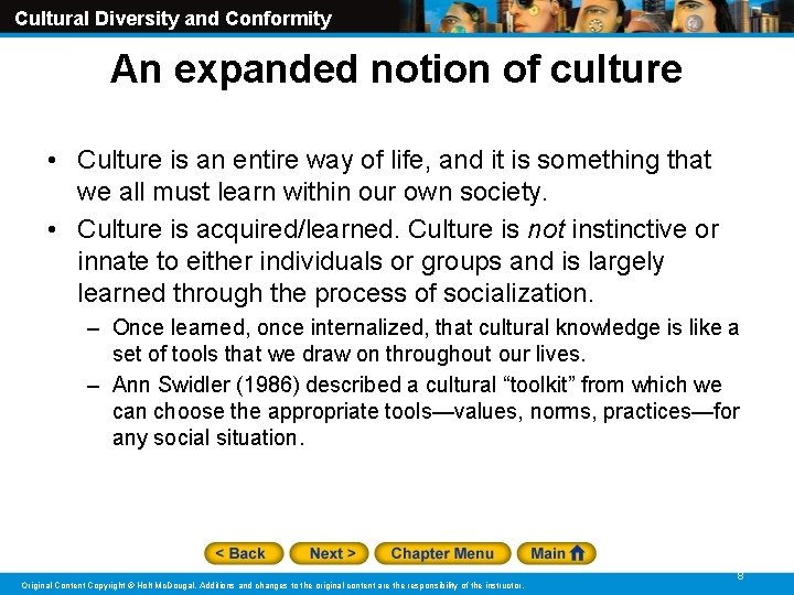 Cultural Diversity and Conformity An expanded notion of culture • Culture is an entire