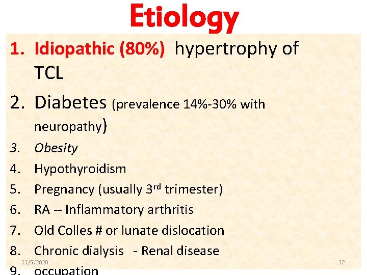 Etiology 1. Idiopathic (80%) hypertrophy of TCL 2. Diabetes (prevalence 14%-30% with neuropathy) 3.