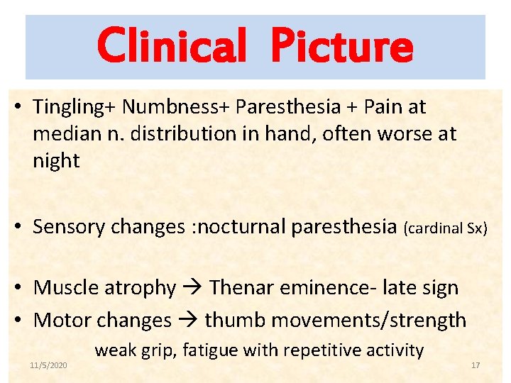Clinical Picture • Tingling+ Numbness+ Paresthesia + Pain at median n. distribution in hand,