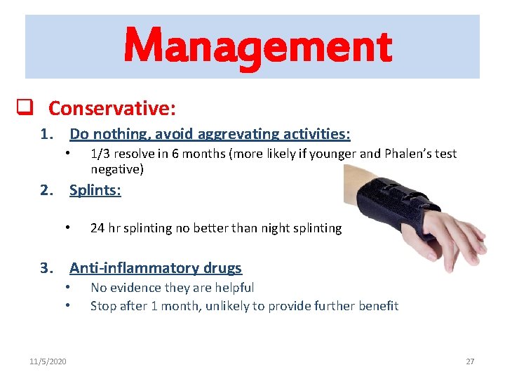 Management q Conservative: 1. Do nothing, avoid aggrevating activities: • 1/3 resolve in 6