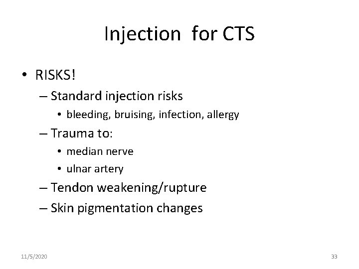 Injection for CTS • RISKS! – Standard injection risks • bleeding, bruising, infection, allergy