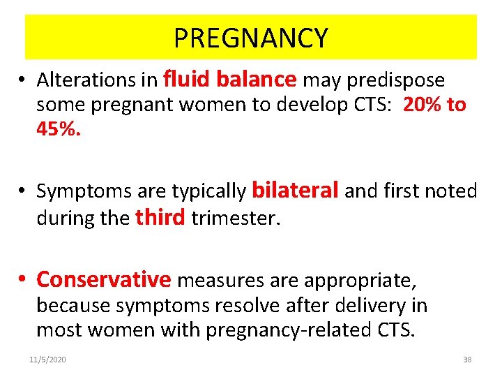 PREGNANCY • Alterations in fluid balance may predispose some pregnant women to develop CTS: