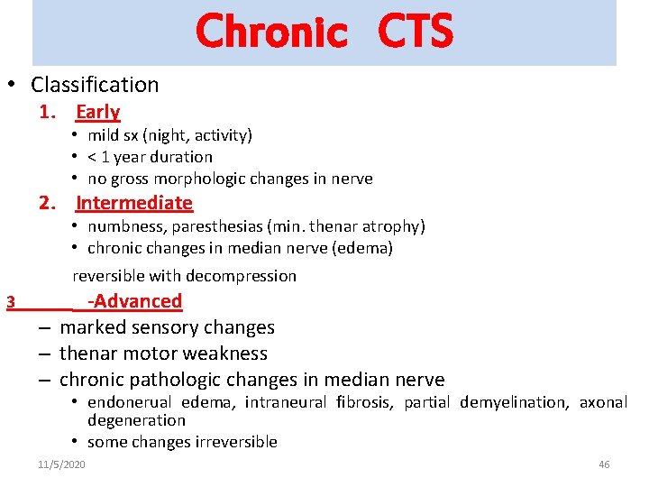 Chronic CTS • Classification 1. Early • mild sx (night, activity) • < 1