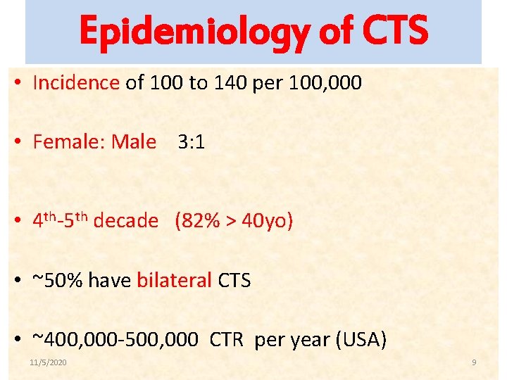 Epidemiology of CTS • Incidence of 100 to 140 per 100, 000 • Female: