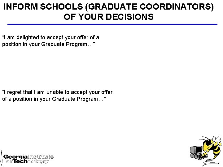 INFORM SCHOOLS (GRADUATE COORDINATORS) OF YOUR DECISIONS “I am delighted to accept your offer