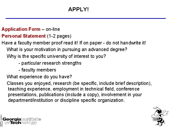 APPLY! Application Form – on-line Personal Statement (1 -2 pages) Have a faculty member