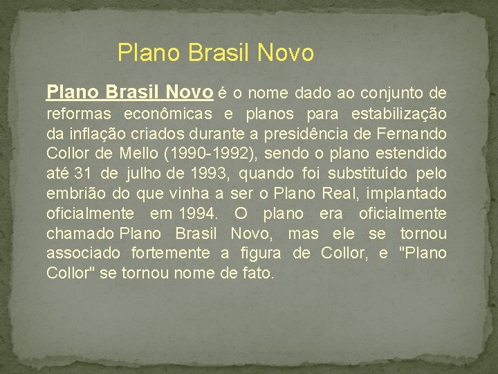 Plano Brasil Novo é o nome dado ao conjunto de reformas econômicas e planos
