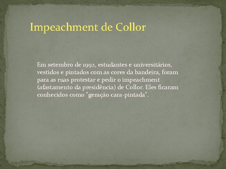 Impeachment de Collor Em setembro de 1992, estudantes e universitários, vestidos e pintados com
