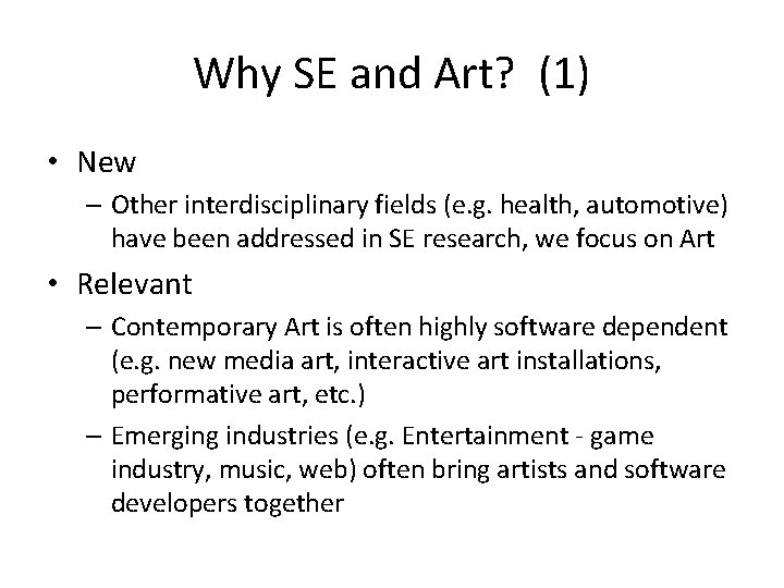 Why SE and Art? (1) • New – Other interdisciplinary fields (e. g. health,