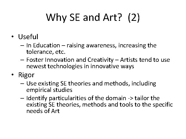 Why SE and Art? (2) • Useful – In Education – raising awareness, increasing