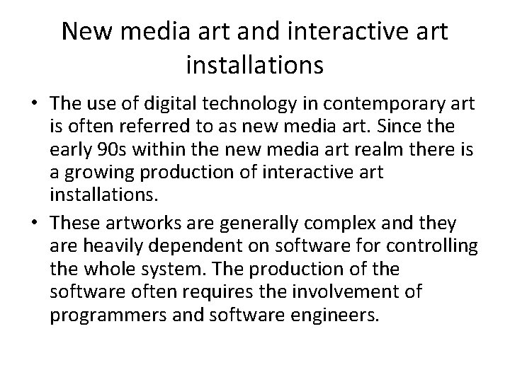 New media art and interactive art installations • The use of digital technology in