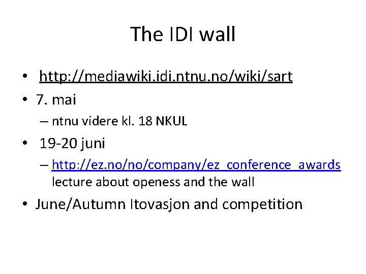 The IDI wall • http: //mediawiki. idi. ntnu. no/wiki/sart • 7. mai – ntnu