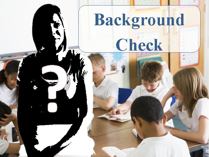 ? Background Check 