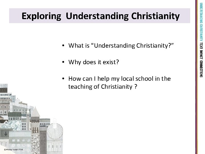 Exploring Understanding Christianity • What is “Understanding Christianity? ” • Why does it exist?