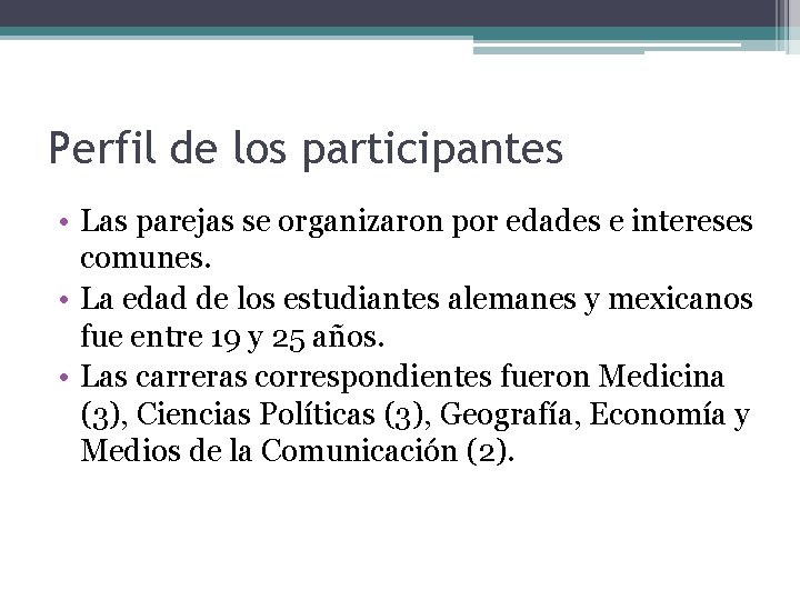 Perfil de los participantes • Las parejas se organizaron por edades e intereses comunes.