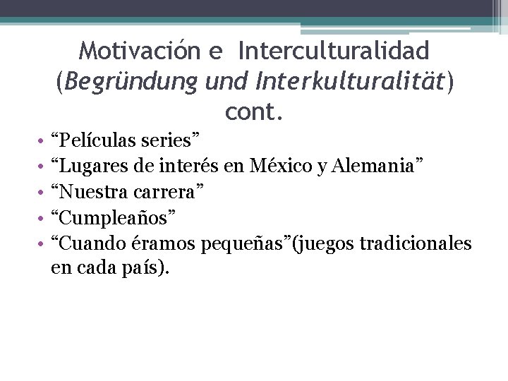 Motivación e Interculturalidad (Begründung und Interkulturalität) cont. • • • “Películas series” “Lugares de