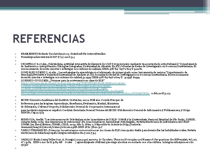 REFERENCIAS • • • • • BRAMMERTS Helmut: Tandemberatung Zeitschrift für Interculturellen Fremdssprachenunterricht ZIF