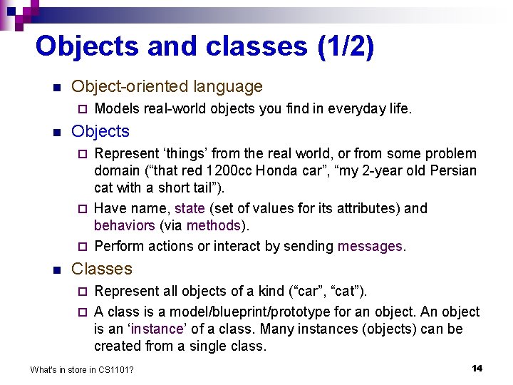 Objects and classes (1/2) n Object-oriented language ¨ n Models real-world objects you find