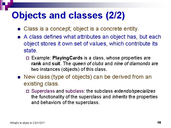 Objects and classes (2/2) n n Class is a concept; object is a concrete