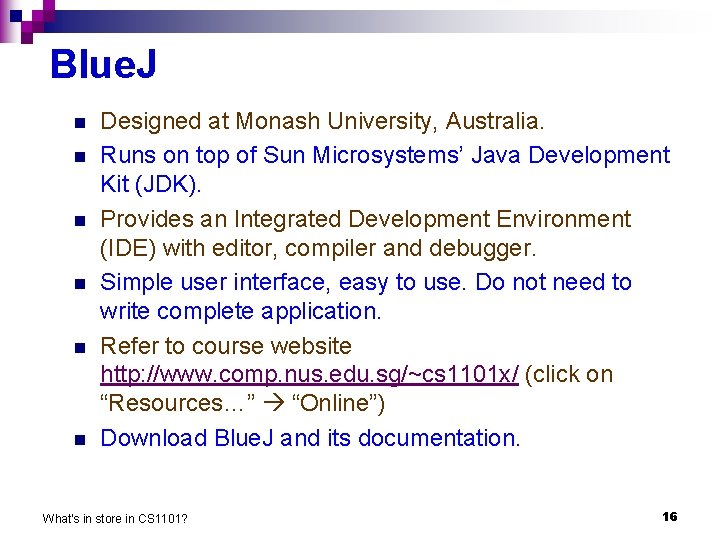 Blue. J n n n Designed at Monash University, Australia. Runs on top of