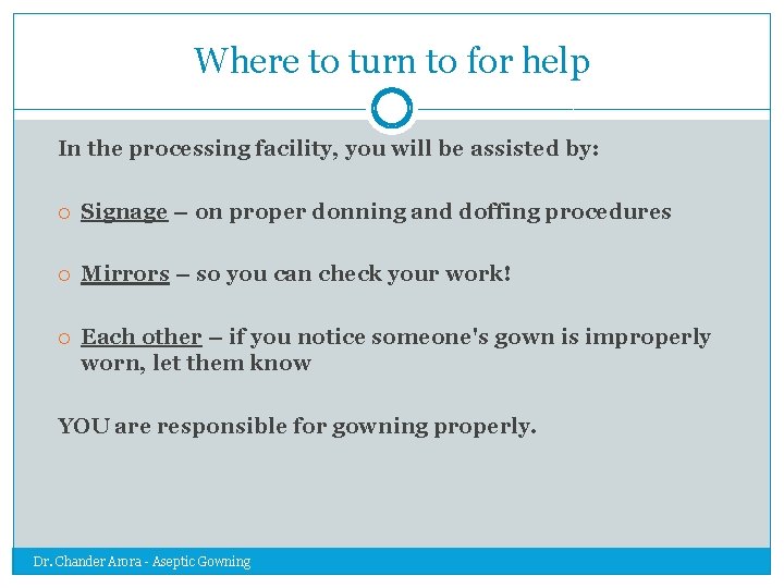 Where to turn to for help In the processing facility, you will be assisted