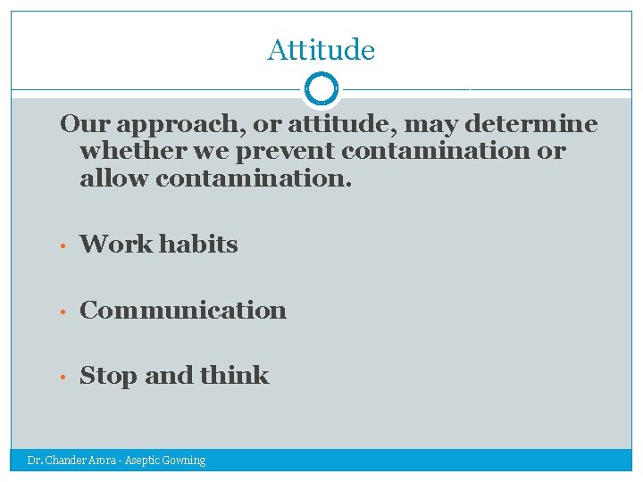 Attitude Our approach, or attitude, may determine whether we prevent contamination or allow contamination.