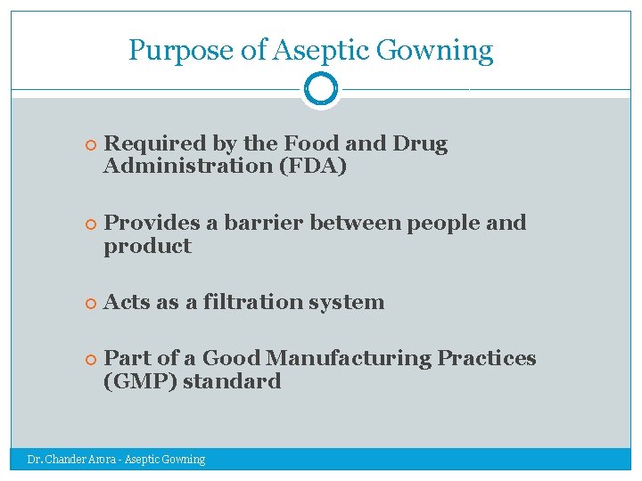 Purpose of Aseptic Gowning Required by the Food and Drug Administration (FDA) Provides a
