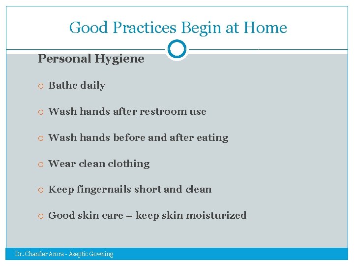 Good Practices Begin at Home Personal Hygiene Bathe daily Wash hands after restroom use