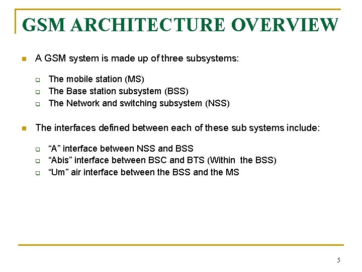 GSM ARCHITECTURE OVERVIEW n A GSM system is made up of three subsystems: q