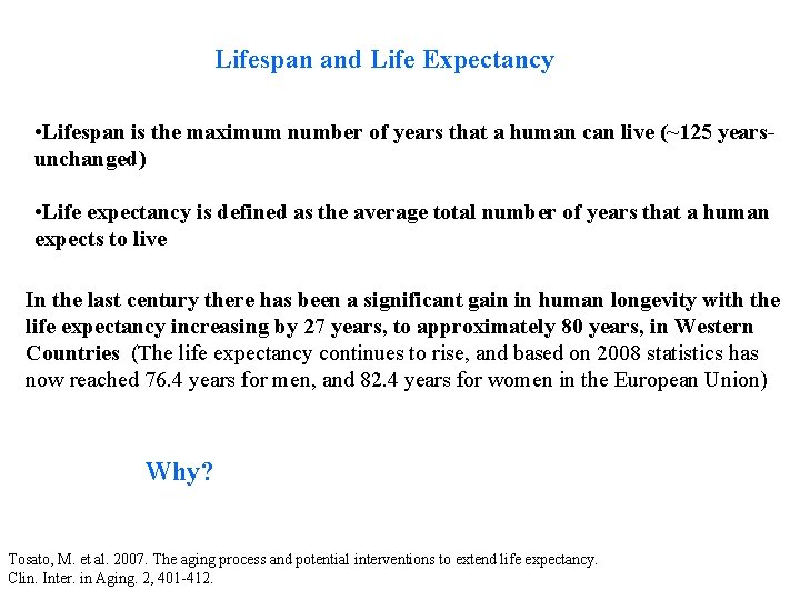 Lifespan and Life Expectancy • Lifespan is the maximum number of years that a