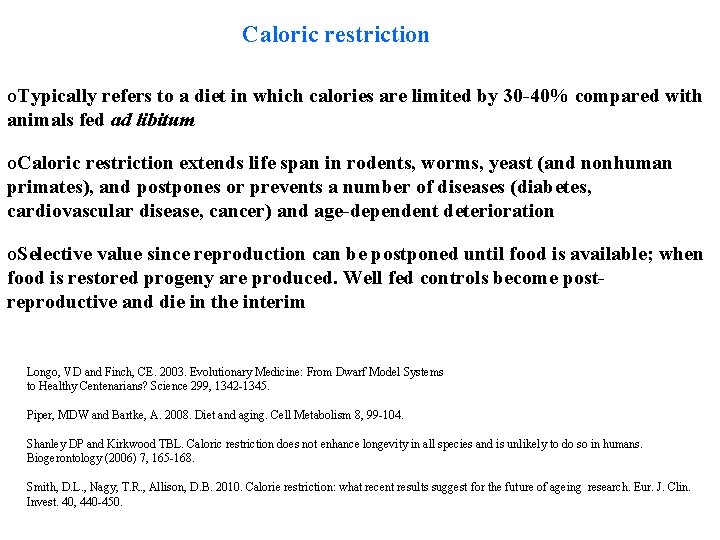 Caloric restriction o. Typically refers to a diet in which calories are limited by