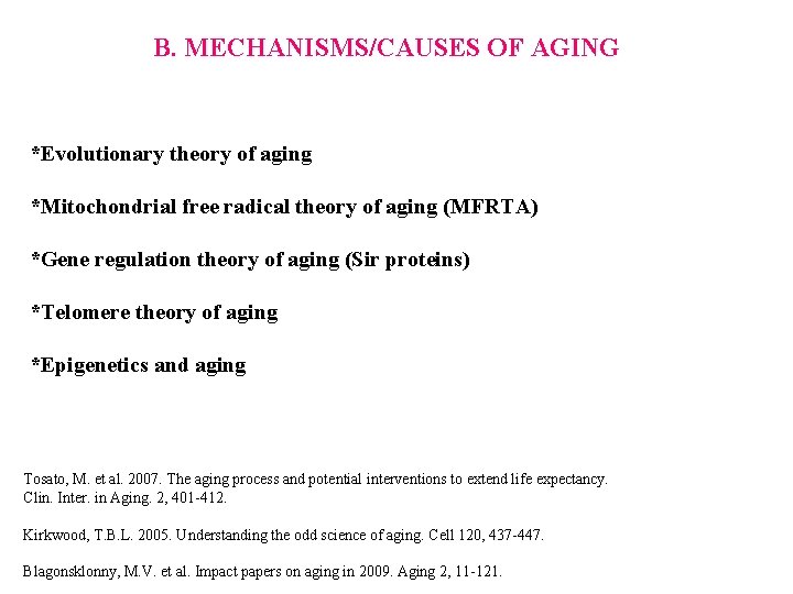 B. MECHANISMS/CAUSES OF AGING *Evolutionary theory of aging *Mitochondrial free radical theory of aging