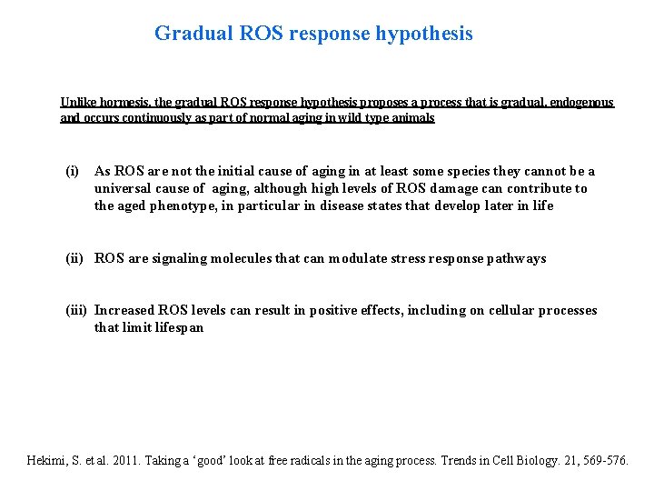 Gradual ROS response hypothesis Unlike hormesis, the gradual ROS response hypothesis proposes a process