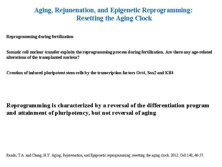 Aging, Rejunenation, and Epigenetic Reprogramming: Resetting the Aging Clock Reprogramming during fertilization Somatic cell