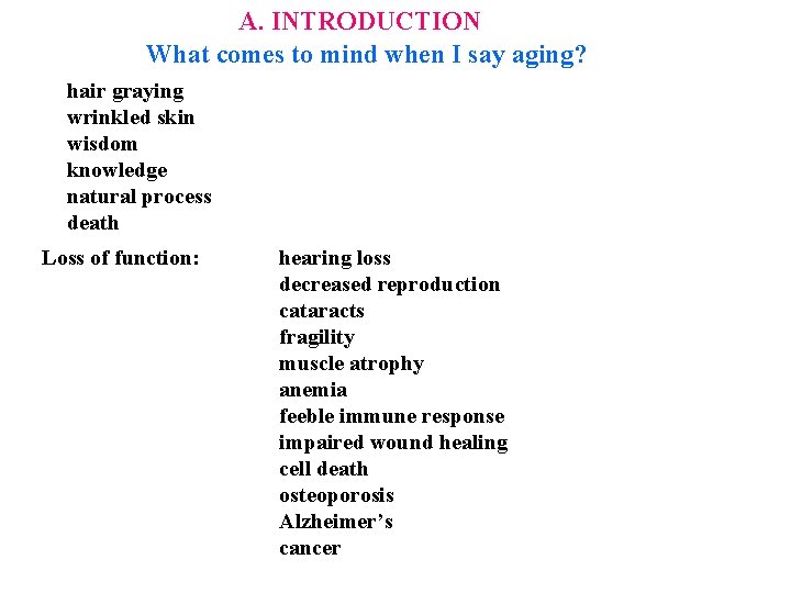 A. INTRODUCTION What comes to mind when I say aging? hair graying wrinkled skin