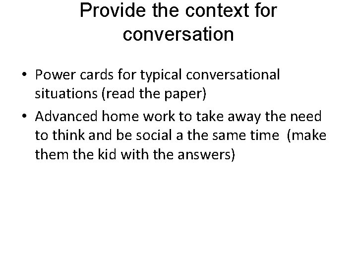 Provide the context for conversation • Power cards for typical conversational situations (read the