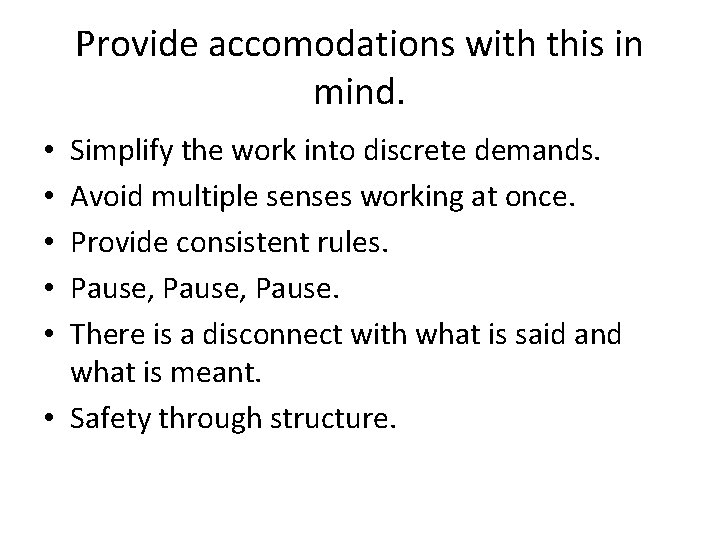 Provide accomodations with this in mind. Simplify the work into discrete demands. Avoid multiple