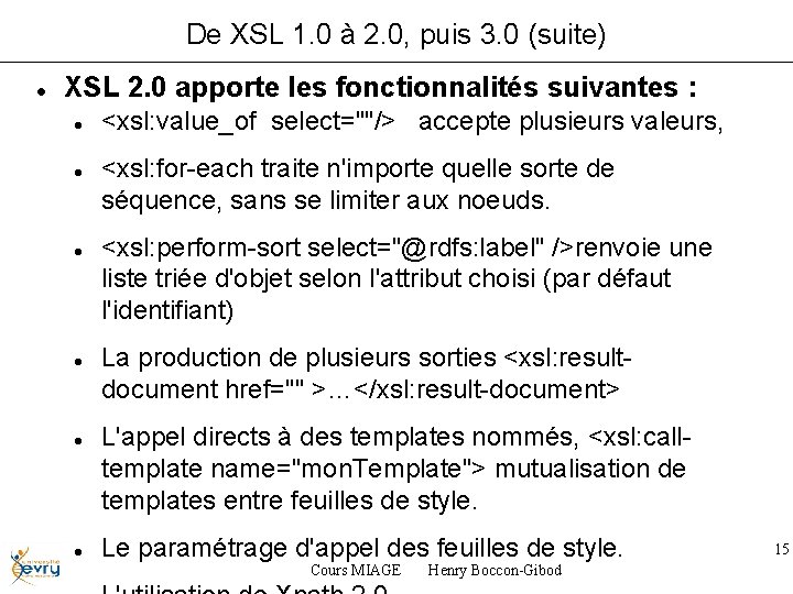 De XSL 1. 0 à 2. 0, puis 3. 0 (suite) XSL 2. 0