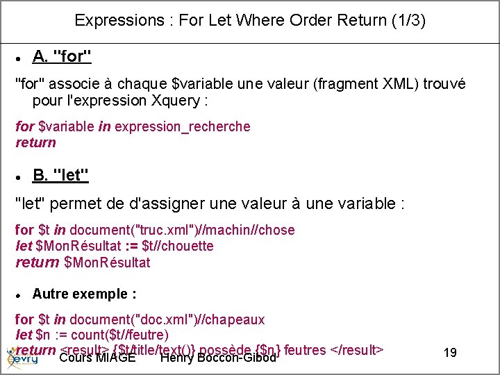 Expressions : For Let Where Order Return (1/3) A. "for" associe à chaque $variable