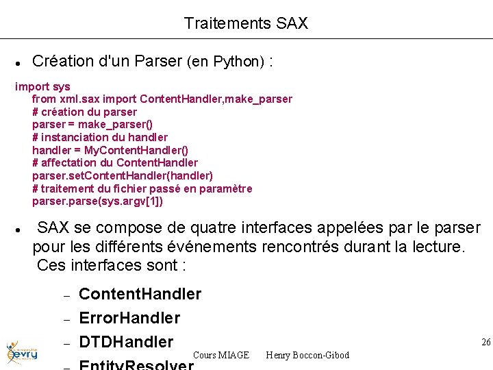 Traitements SAX Création d'un Parser (en Python) : import sys from xml. sax import