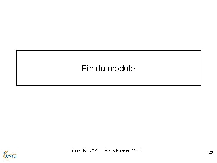 Fin du module Cours MIAGE Henry Boccon-Gibod 29 