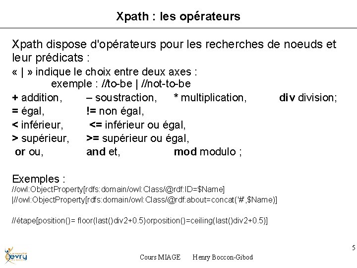 Xpath : les opérateurs Xpath dispose d'opérateurs pour les recherches de noeuds et leur